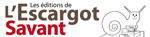 Les &Eacute;ditions de l'Escargot Savant